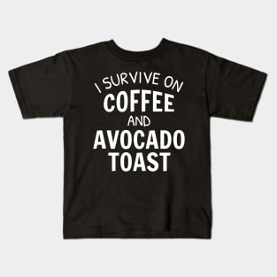 I Survive On Coffee And Avocado Toast Kids T-Shirt